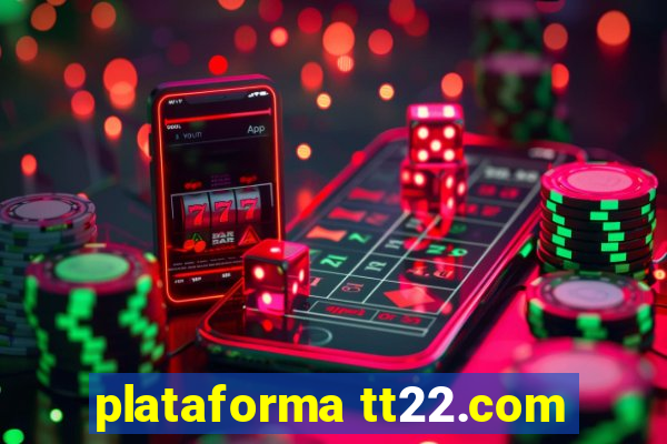 plataforma tt22.com